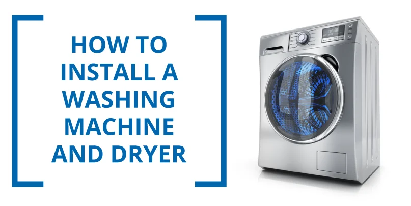 How to Install a Washing Machine and Dryer