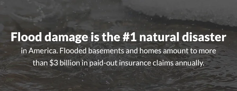 Flood damage is the No. 1 natural disaster in America.