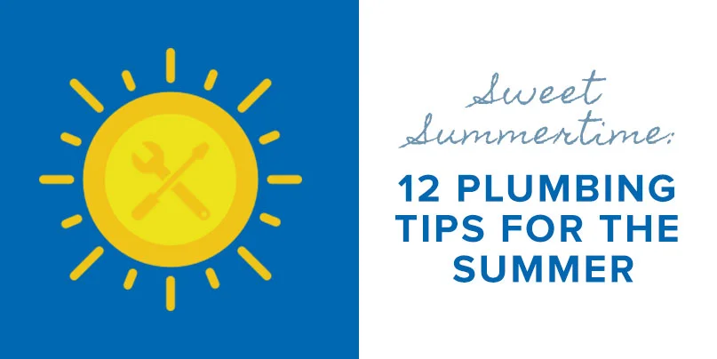 Sweet Summertime: 12 Plumbing Tips for the Summer