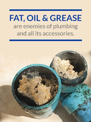 fat, oil and grease are plumbing pipe enemies