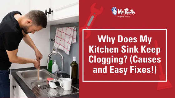 Why Does My Kitchen Sink Keep Clogging